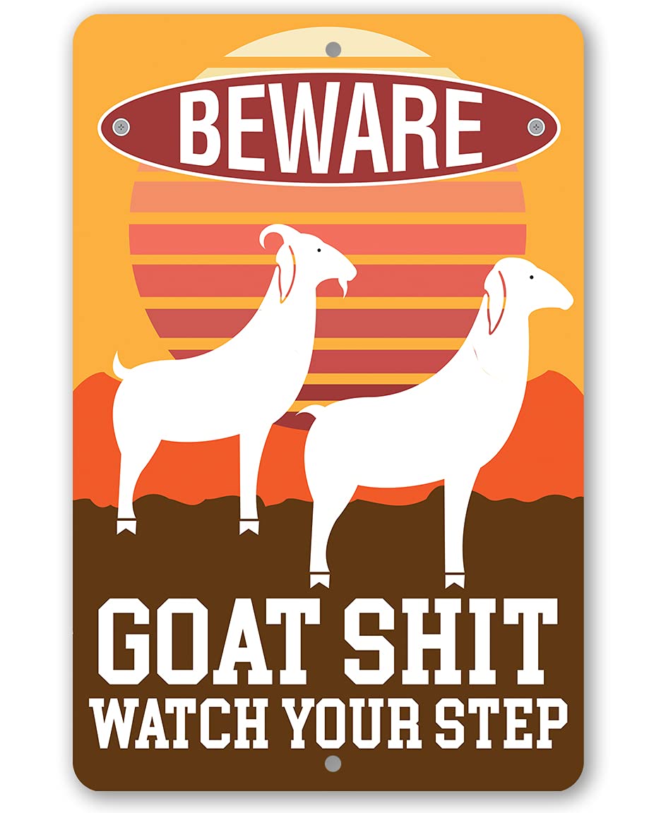 Beware Goat Shit Metal Sign - Funny Farmhouse Retro Decor, Animal Farm Warning Signage, Goat House Outdoor Decoration, 12x18 Use Indoors or Outdoors Durable Metal Sign