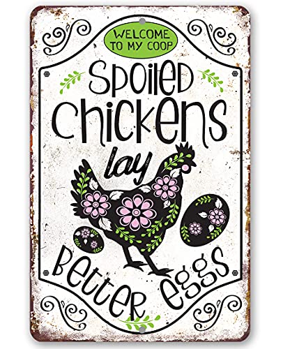 Spoiled Chickens - Funny Chicken Coop Sign, Farmhouse Decor and Country Home Display, Hen House Farm Decoration, Fresh Egg Sign and Gift Idea, 12x18 Use Indoors or Outdoors Durable Metal Sign