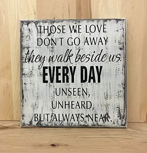 Those we love don't go away they walk beside us every day memorial sign, loss of loved one, wood sign, memorial gift, sympathy gift