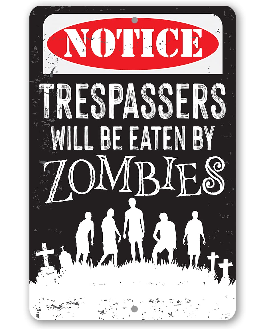 Trespassers Zombies - Great Halloween Decoration, No Trespassing Property Warning Sign, Funny Garden Decor and Patio Display, 12x18 Use Indoors or Outdoors Durable Metal Sign