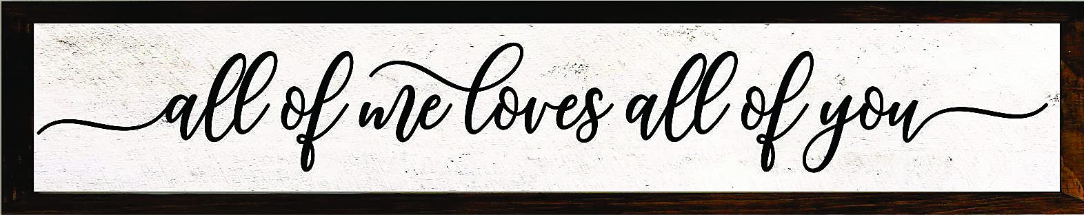 All of me loves all of you Sign master bedroom framed wooden sign for over bed decor